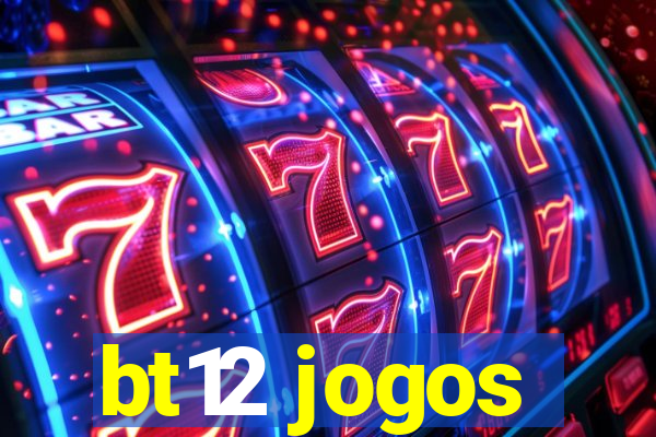 bt12 jogos